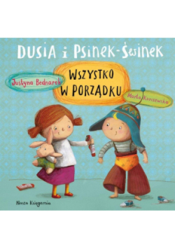 Dusia i Psinek-Świnek. Wszystko w porządku