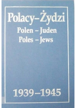 Polacy - Żydzi 1939 - 1945 r.