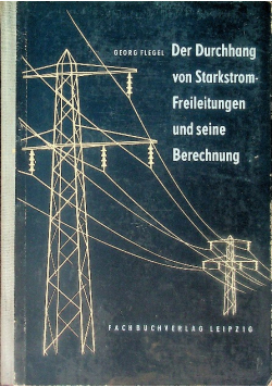 Der Durchhang von Starkstrom-Freileitungen und seine Berechnung