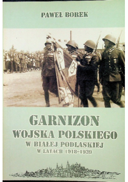 Garnizon wojska polskiego w Białej Podlaskiej w latach 1918 - 1939