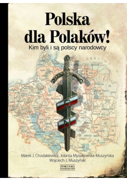 Polska dla Polaków Kim byli i są polscy narodowcy