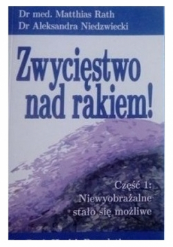 Zwycięstwo nad rakiem Część I