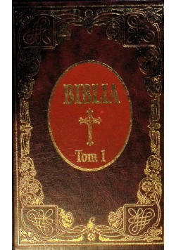 Biblia to jest księgi Starego i Nowego Testamentu Tom I