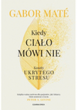 Kiedy ciało mówi nie Koszty ukrytego stresu