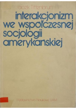 Interakcjonizm we współczesnej socjologii amerykańskiej