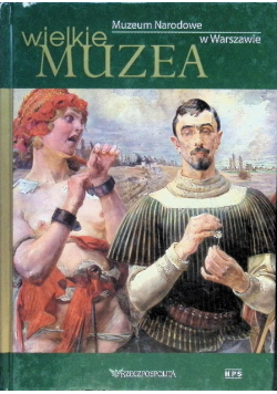 Wielkie Muzea Muzeum Narodowe w Warszawie