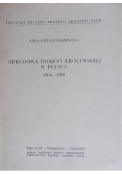 Odbudowa Domeny Królewskiej w Polsce 1504 - 1548