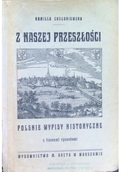 Z naszej przeszłości polskie wypisy historyczne  1909 r.