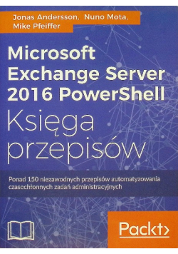 Microsoft Exchange Server 2016 PowerShell Księga przepisów