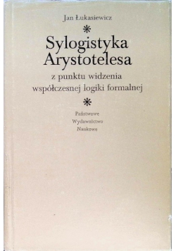 Sylogistyka Arystotelesa z punktu widzenia współczesnej logiki formalnej