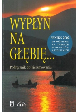 Wypłyń na głębię... Podręcznik do bierzmowania
