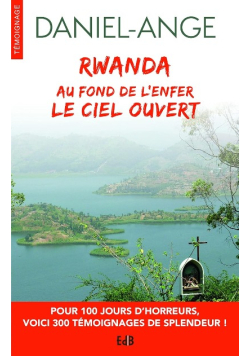 Rwanda : Au Fond De L'enfer Le Ciel Ouvert