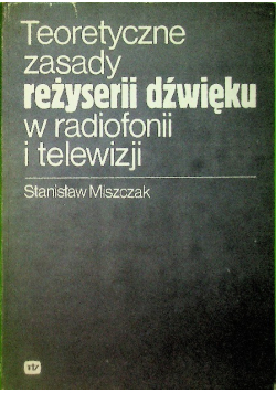 Teoretyczne zasady reżyserii dźwięku w radiofonii i telewizji