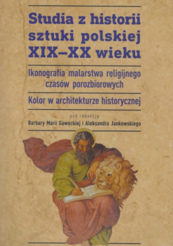 Studia z historii sztuki polskiej XIX - XX wieku. Ikonografia malarstwa religijnego czasów porozbiorowych