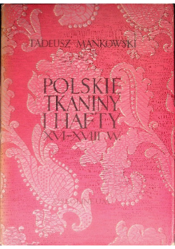 Polskie Tkaniny i hafty XVI -XVIII w.