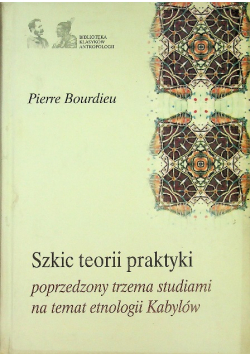 Szkic teorii praktyki poprzedzony trzema studiami na temat etnologii Kabylów