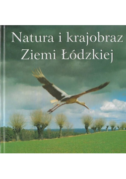 Natura i krajobraz Ziemi Łódzkiej