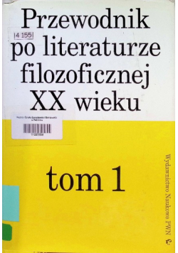 Przewodnik po literaturze filozoficznej XX wieku Tom 1