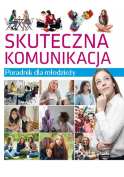 Poradnik dla młodzieży. Skuteczna komunikacja