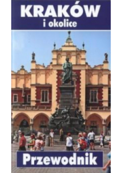Kraków i okolice Przewodnik