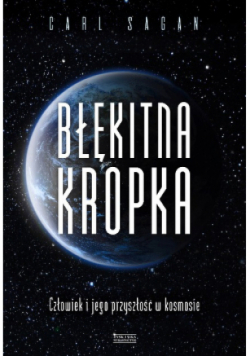 Błękitna kropka. Człowiek i jego przyszłość w kosmosie