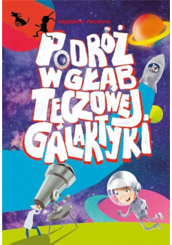 Podróż w głąb Tęczowej Galaktyki
