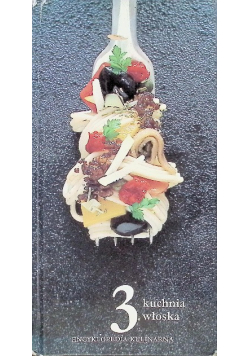 Encyklopedia kulinarna Część 3 Kuchnia włoska