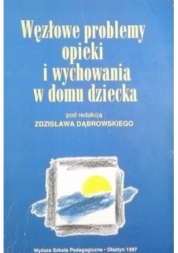 Węzłowe problemy opieki i wychowania w domu dziecka