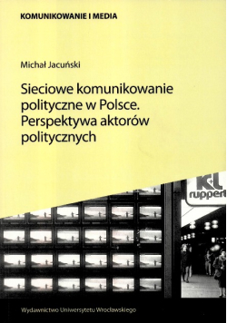 Sieciowe komunikowanie polityczne w Polsce