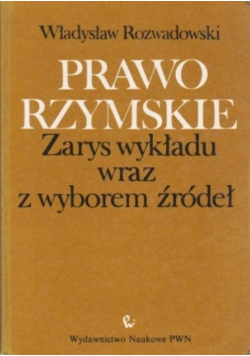 Prawo rzymskie Zarys wykładu wraz z wyborem źródeł