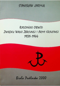 Radzyński Obwód Związku Walki Zbrojnej i Armii Krajowej 1939 - 1944
