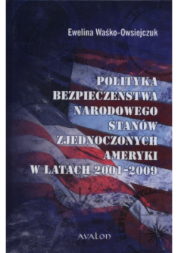 Polityka bezpieczeństwa narodowego Stanów Zjednoczonych Ameryki w latach 2001 - 2009