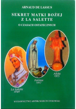 Sekret Matki Bożej z La Salette O czasach ostatecznych