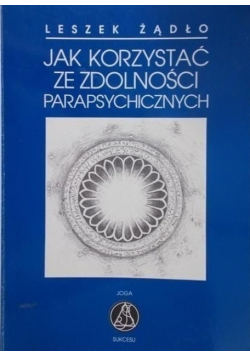 Jak korzystać ze zdolności parapsychicznych