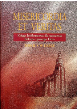 Misericordia et veritas ksiega jubileuszowadla uczczenia biskupa  Ignacego Deca Tom II