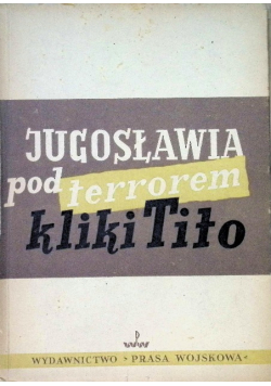 Jugosławia pod terrorem kliki Tito 1950 r.