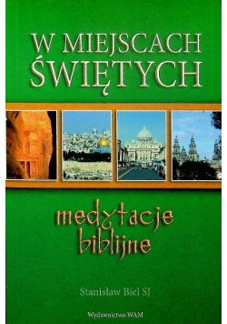W miejscach świętych Medytacje biblijne