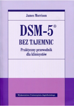 DSM-5 bez tajemnic Praktyczny przewodnik dla klinicystów