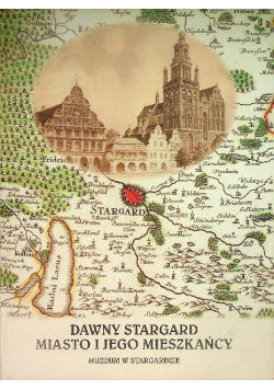 Dawny Stargard Miasto i jego mieszkańcy