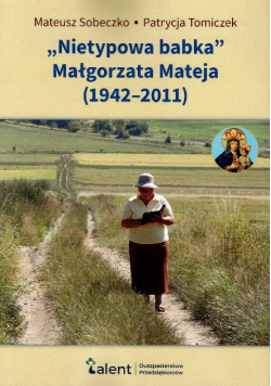 "Nietypowa babka" Małgorzata Mateja (1942-2011)