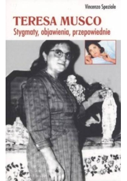 Teresa Musco. Stygmaty, objawienia, przepowiednie