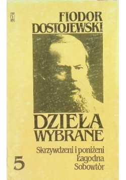 Dzieła wybrane Tom 5 Skrzywdzeni i poniżeni Łagodna Sobowtór
