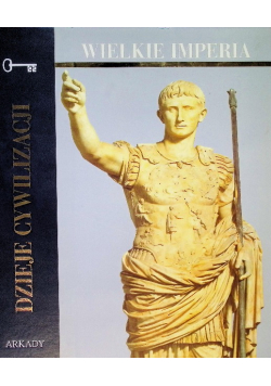 Dzieje cywilizacji Wielkie Imperia