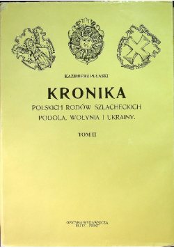 Kronika Polskich rodów szlacheckich Podola Wołynia i Ukrainy Tom 2