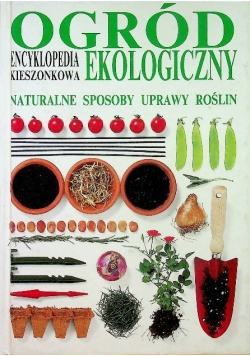 Ogród ekologiczny naturalne sposoby uprawy roślin