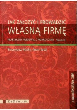 Jak założyć i prowadzić własną firmę