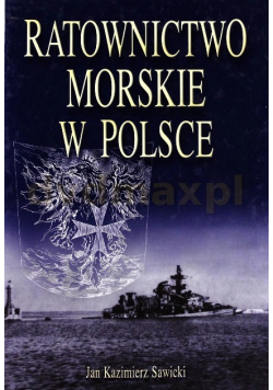 Ratownictwo morskie w Polsce Tom 1