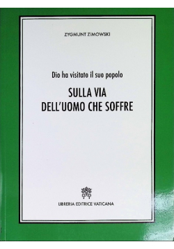Sulla via dell'uomo che soffre. Dio ha visitato il suo popolo