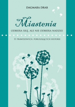 Miastenia odbiera siłę  ale nie odbiera nadziei