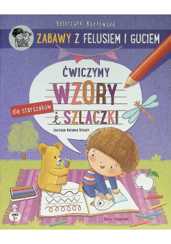 Ćwiczymy wzory i szlaczki. Zabawy z Felusiem i Guciem